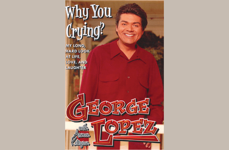 The cover for George Lopez' memoir, 'Why You Crying?' pictures Lopez smiling and wearing a maroon shirt. 